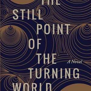 The Still Point of the Turning World