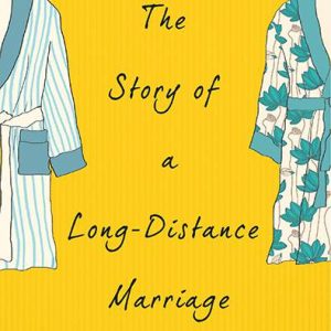 The Story of a Long-Distance Marriage