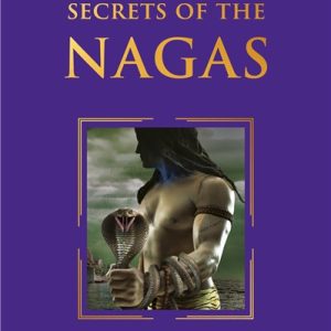 The Secret Of The Nagas (Shiva Trilogy Book 2) Special Collector’s Edition